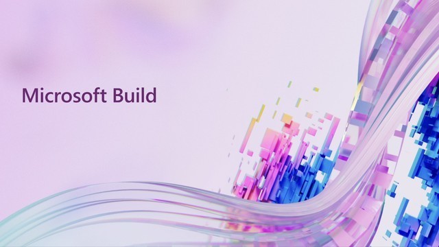 微软Build 2022：激活全球开发者创新机遇